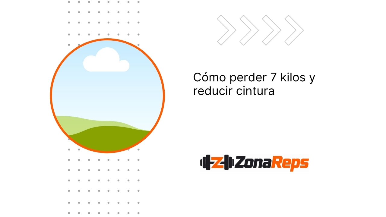 Cómo perder hasta 7 kilogramos y varios centímetros de cintura.