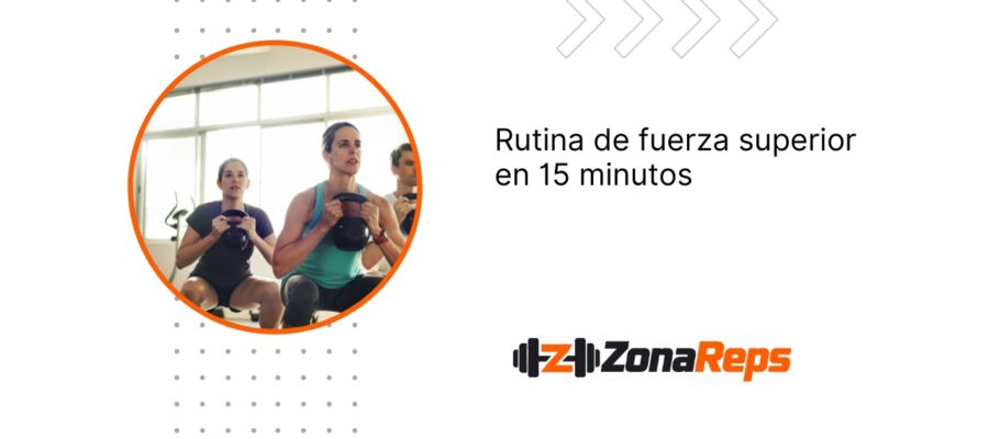 Entrenamiento de la semana: Rutina de fuerza para la parte superior del cuerpo en 15 minutos
