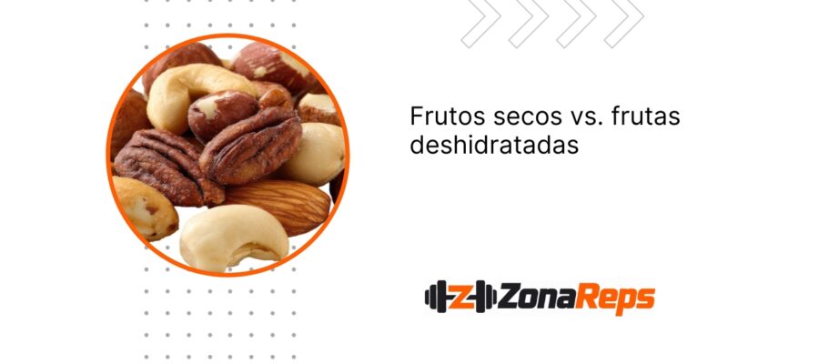 Frutos secos vs frutas deshidratadas: diferencias, beneficios y consejos para su consumo